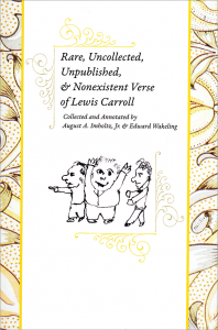 Rare, Uncollected, Unpublished, & Nonexistent Verse of Lewis Carroll
