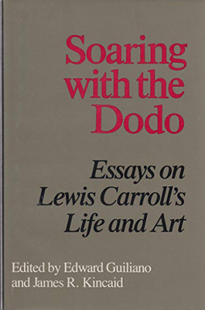 Soaring with the Dodo: Essays on Lewis Carroll’s Life and Art