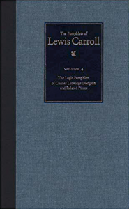 The Pamphlets of Lewis Carroll, Vol. 4: The Logic Pamphlets of Charles Lutwidge Dodgson and Related Pieces