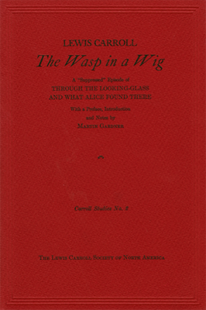 The Wasp in a Wig: A “Suppressed” Episode of Through the Looking-Glass and What Alice Found There